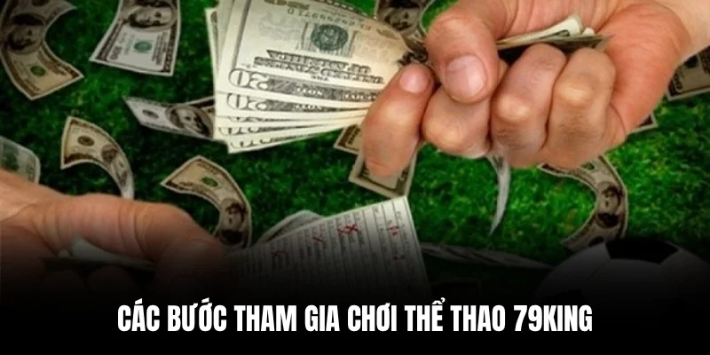Các bước tham gia chơi thể thao 79king.